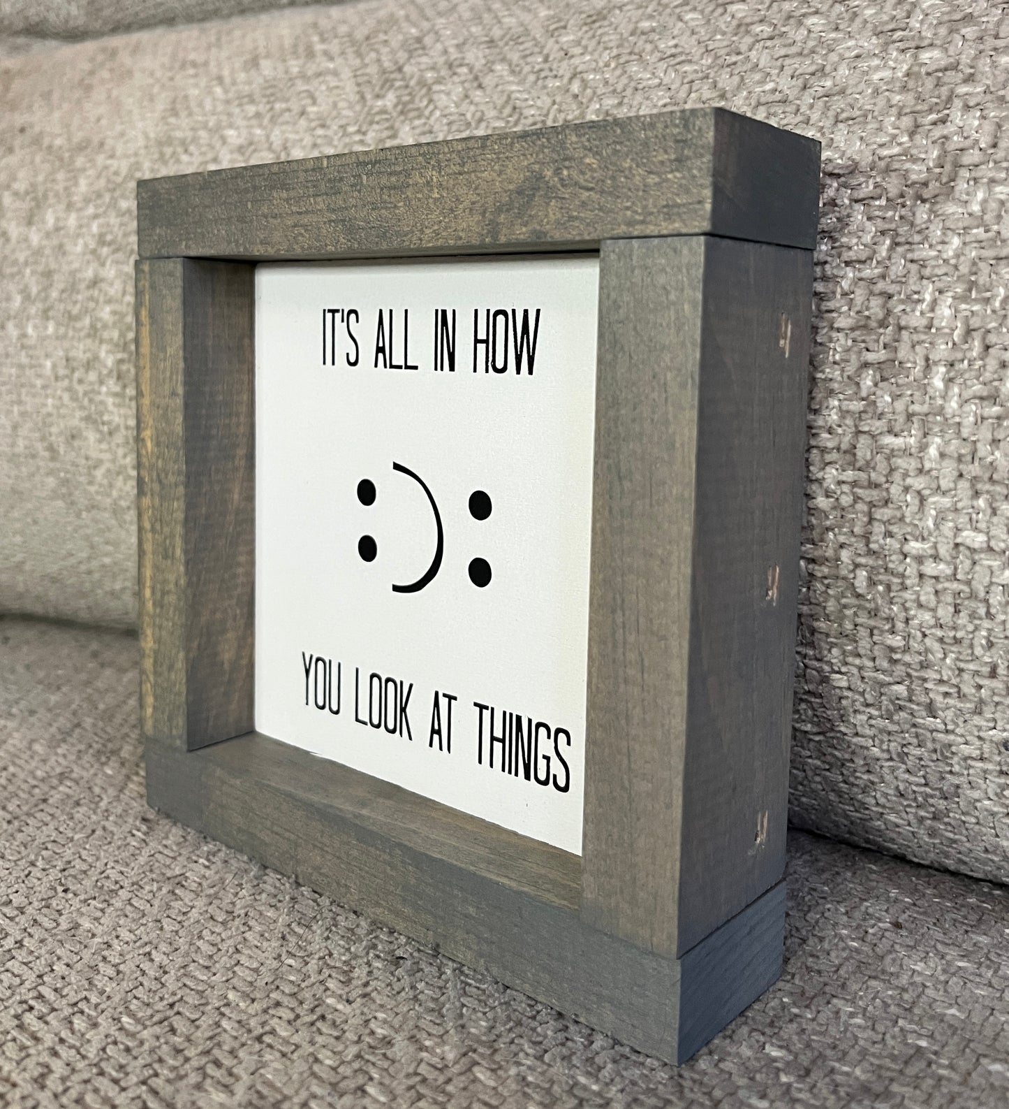 It's all in the way you look at things 6"