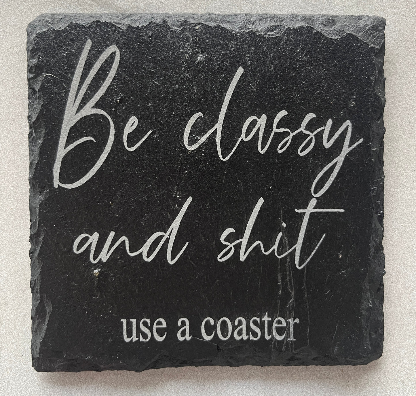 Slate Coaster I enjoy being used, be classy, use protection- Set of 4