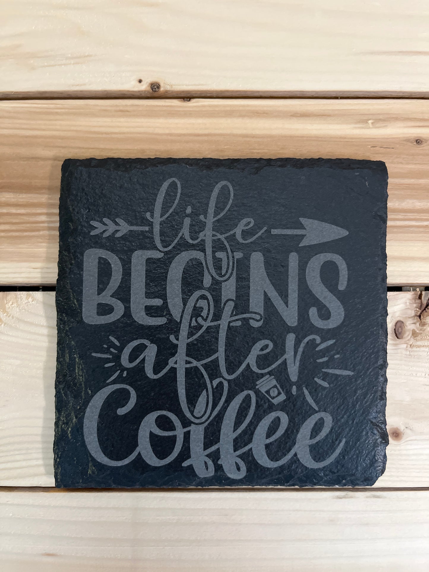 Slate coaster - Life begins after coffee