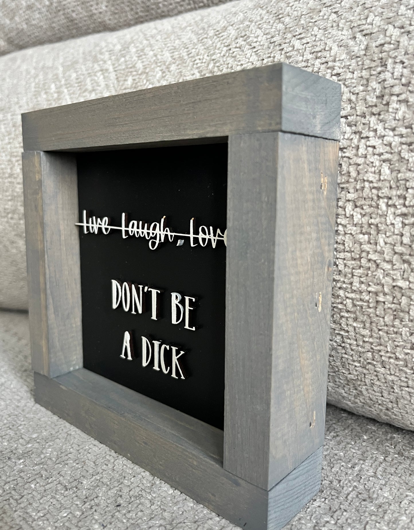 3d - Live, Laugh, Love (don't be a dick) 6" Black