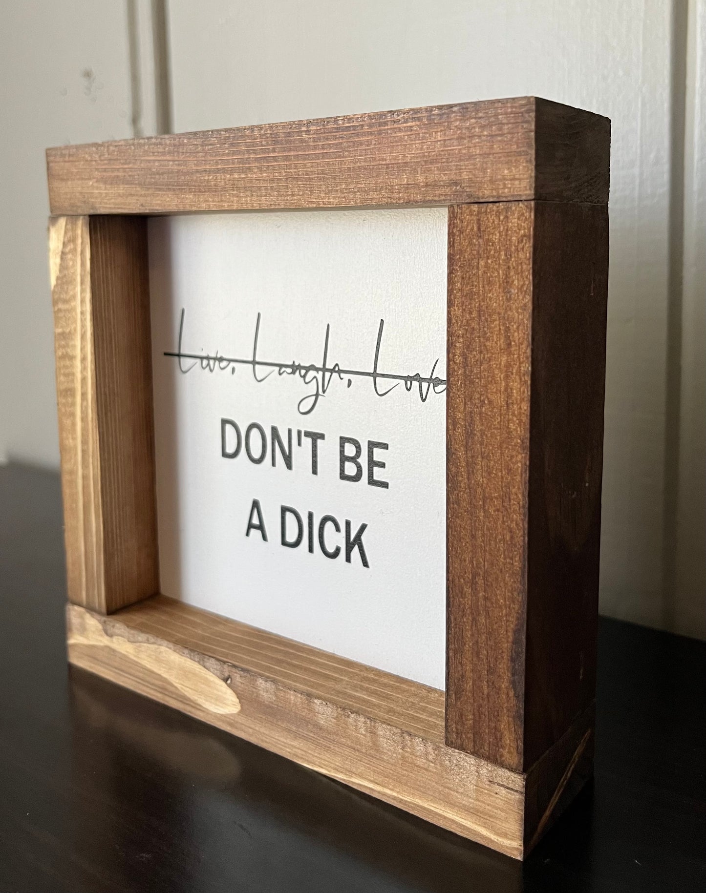 Live, Laugh, Love (don't be a dick) 6" -White