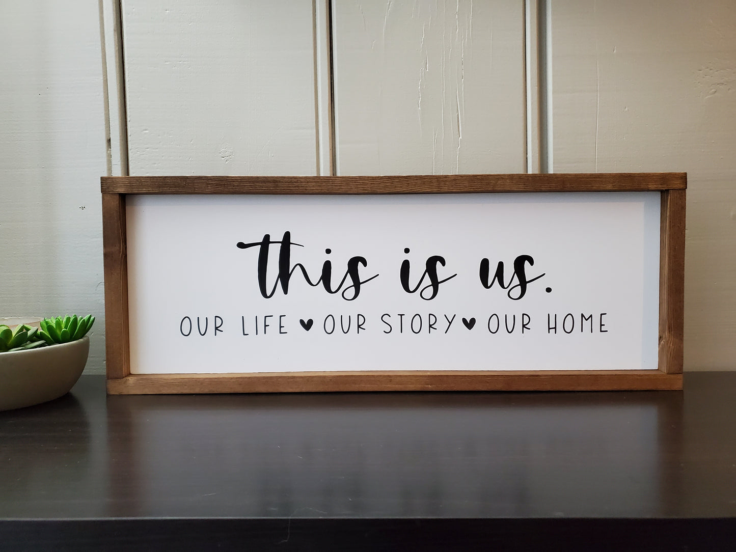 This is us. our life. our story. our home 25.5"