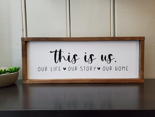 This is us. our life. our story. our home 25.5"