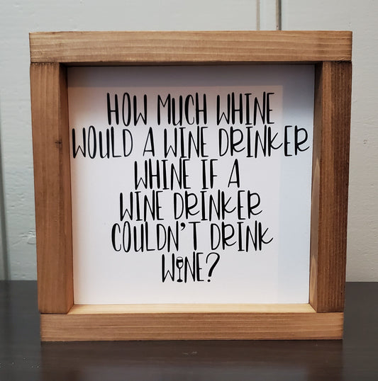 How much whine would a wine drinker.....
