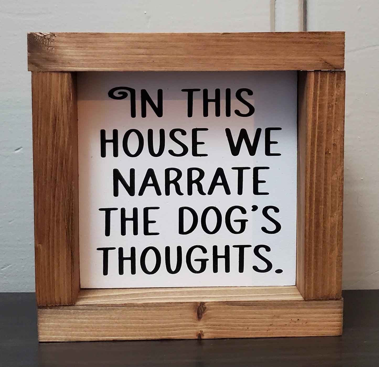 In this house we narrate the dog's thoughts 6"