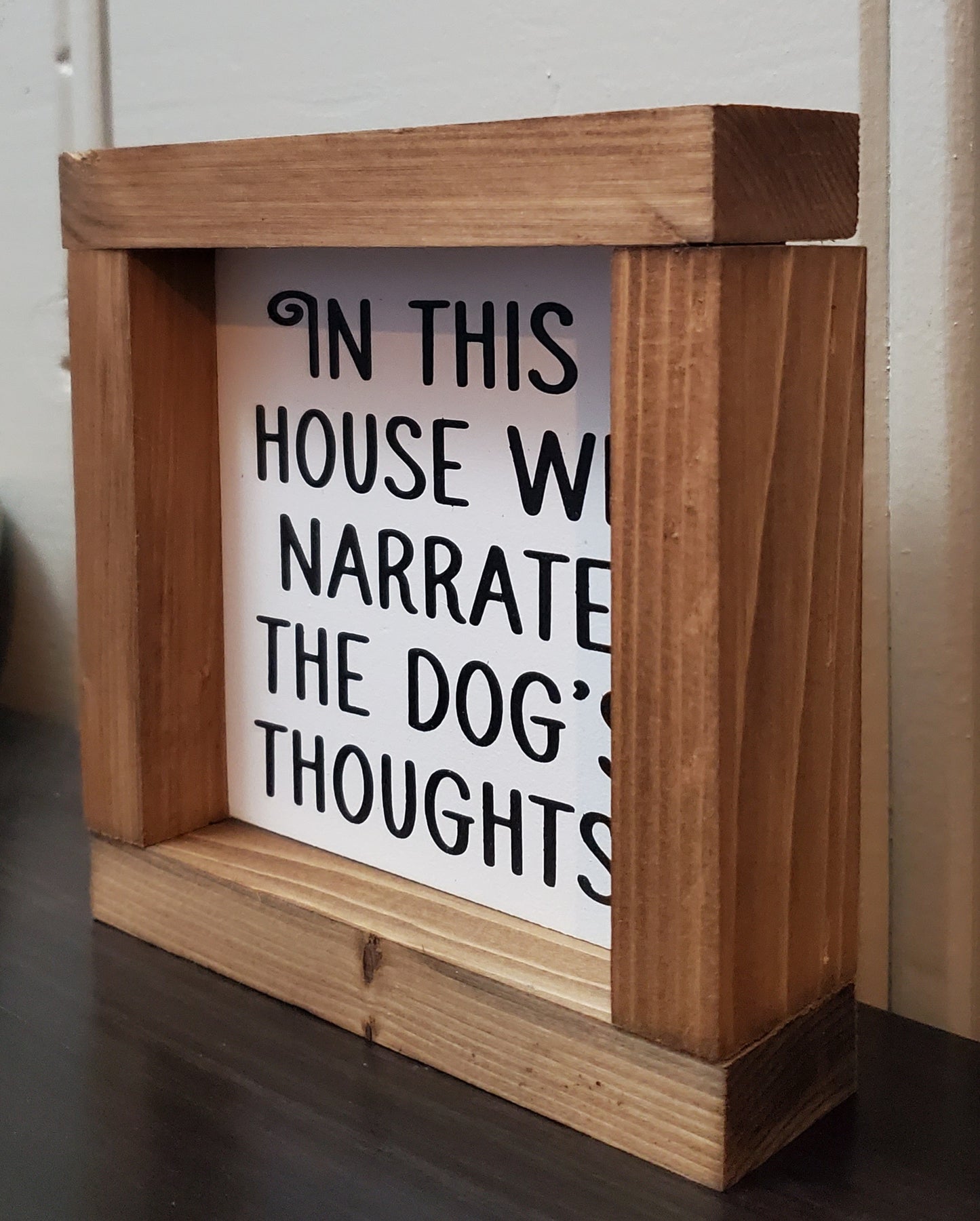 In this house we narrate the dog's thoughts 6"