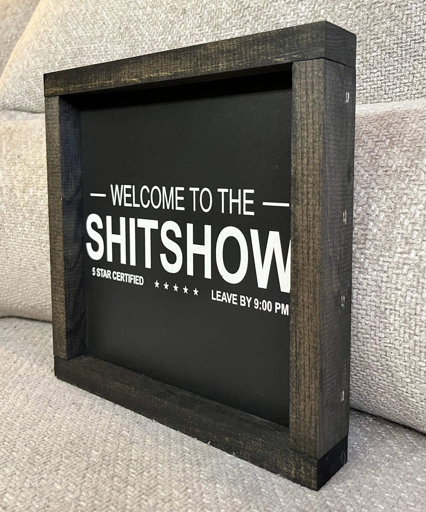 Welcome to the shit show 10"