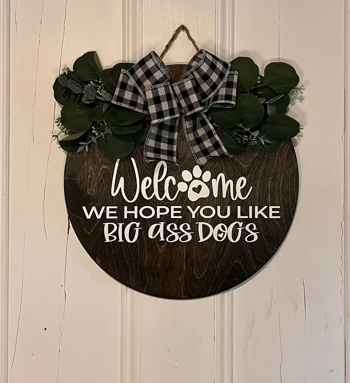 14" Door Hanger - Welcome we hope you like big ass dogs