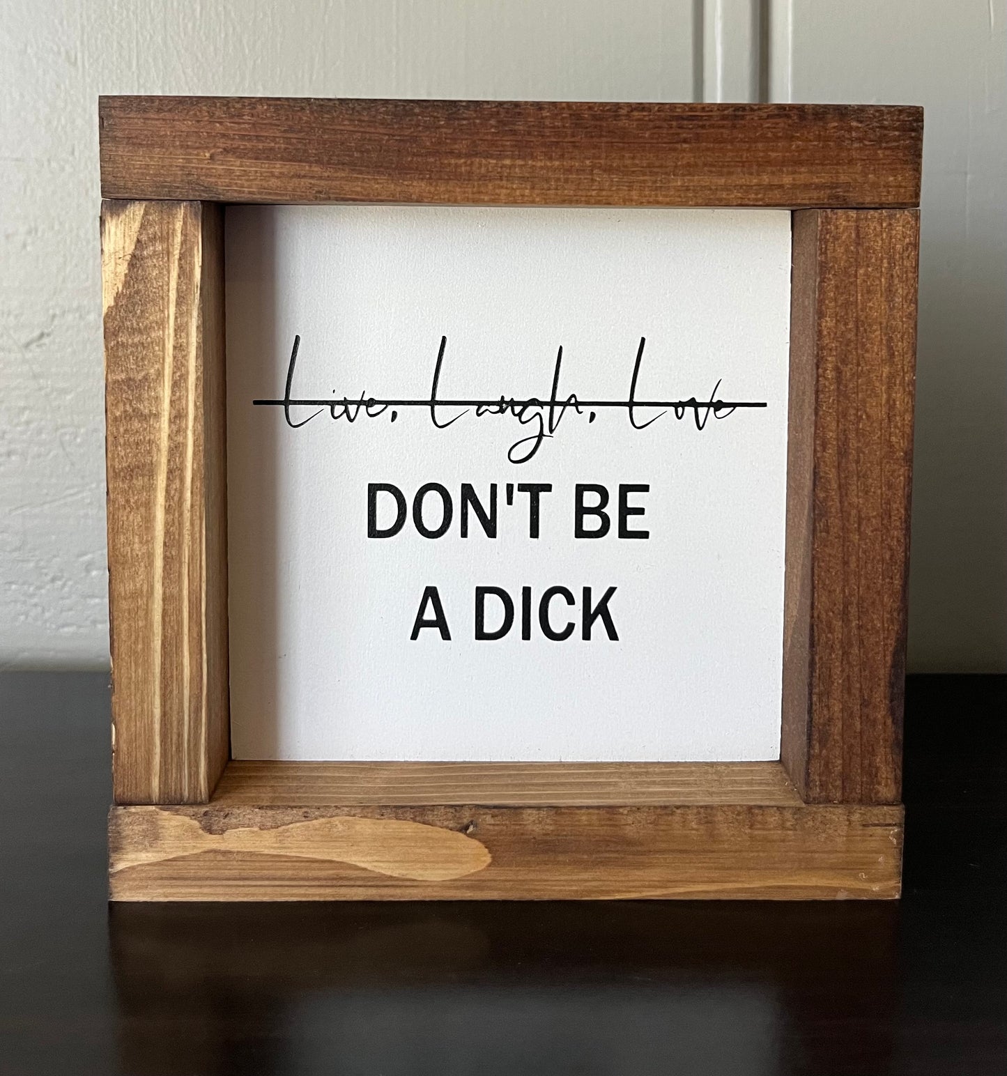 Live, Laugh, Love (don't be a dick) 6" -White