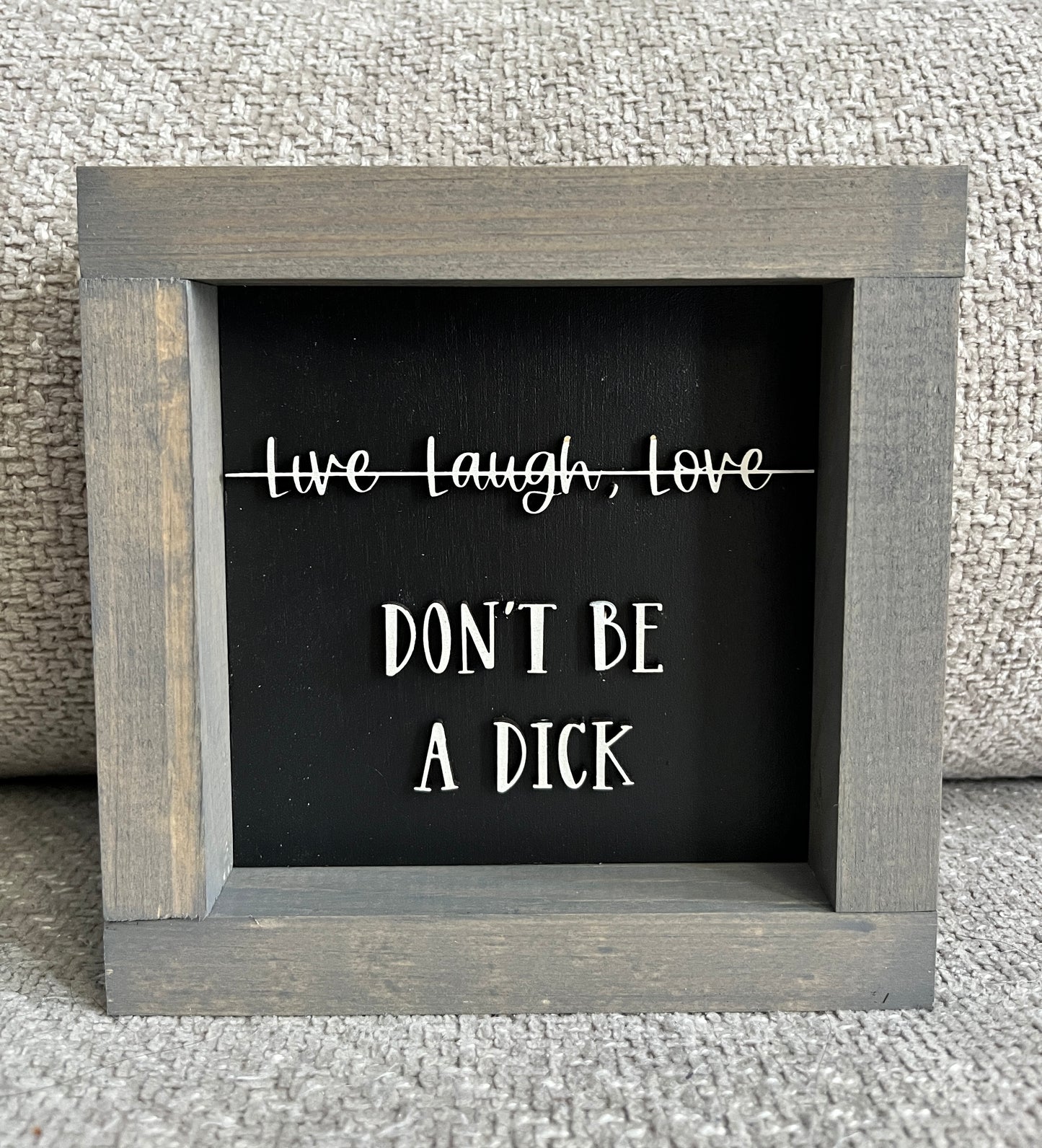 3d - Live, Laugh, Love (don't be a dick) 6" Black
