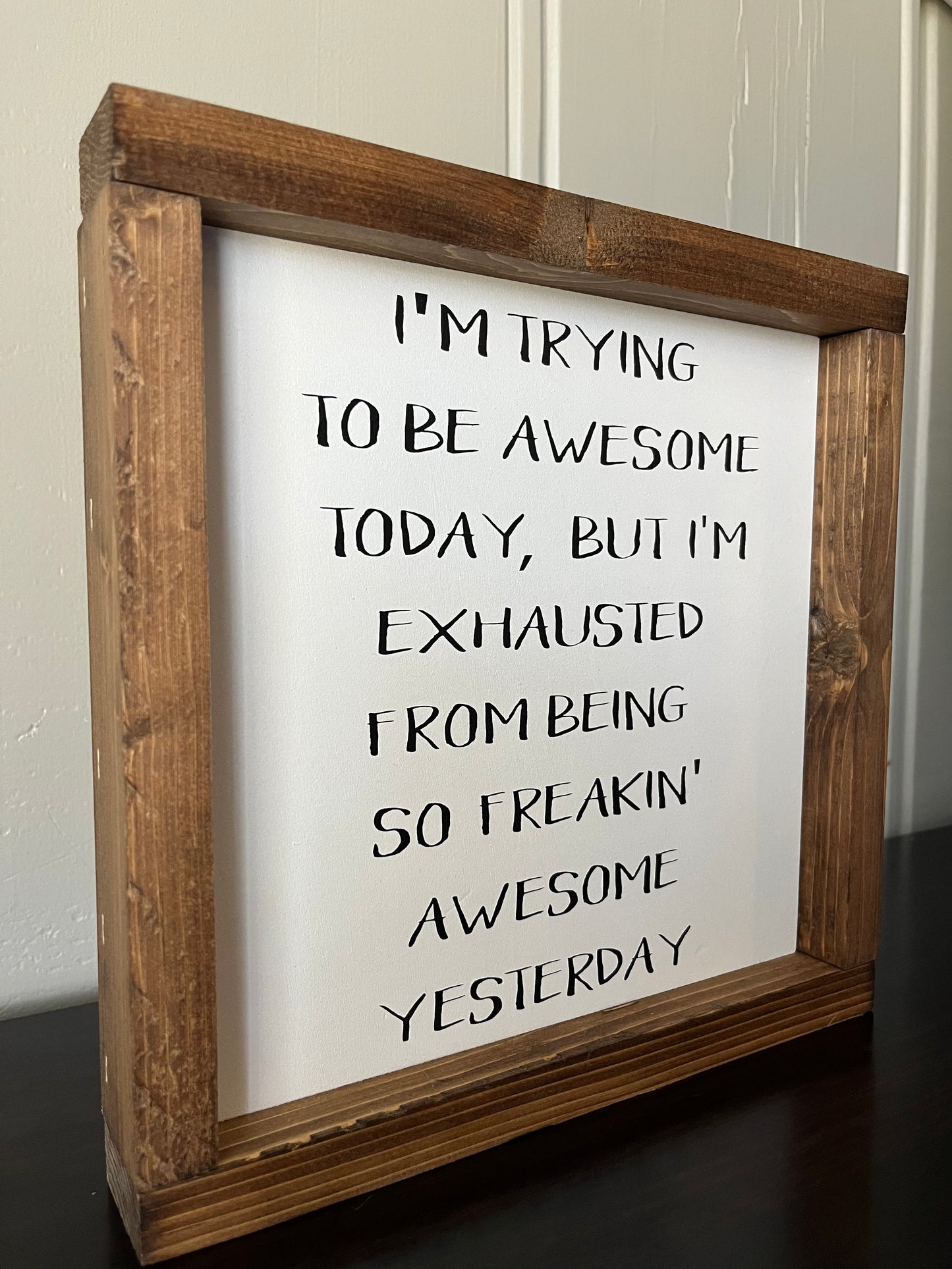I'm trying to be awesome today 10"