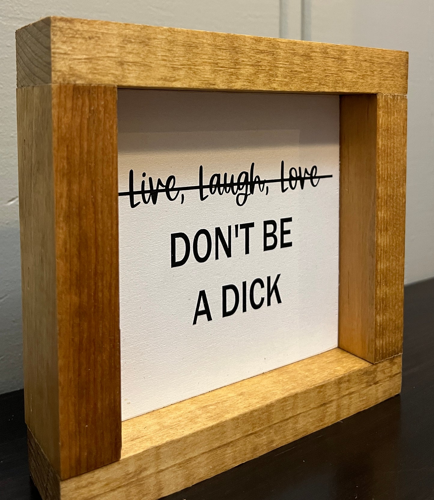Live, Laugh, Love (don't be a dick) 6" -White