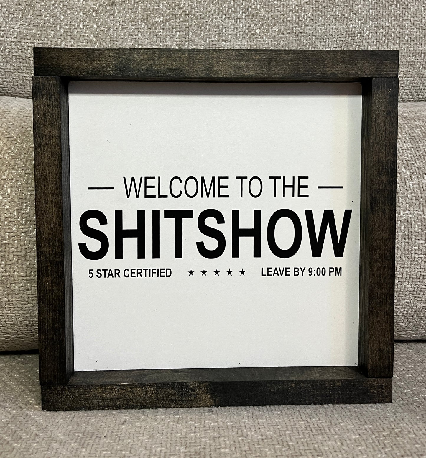 Welcome to the shit show 10"