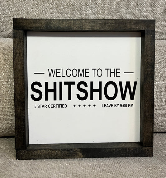 Welcome to the shit show 10"