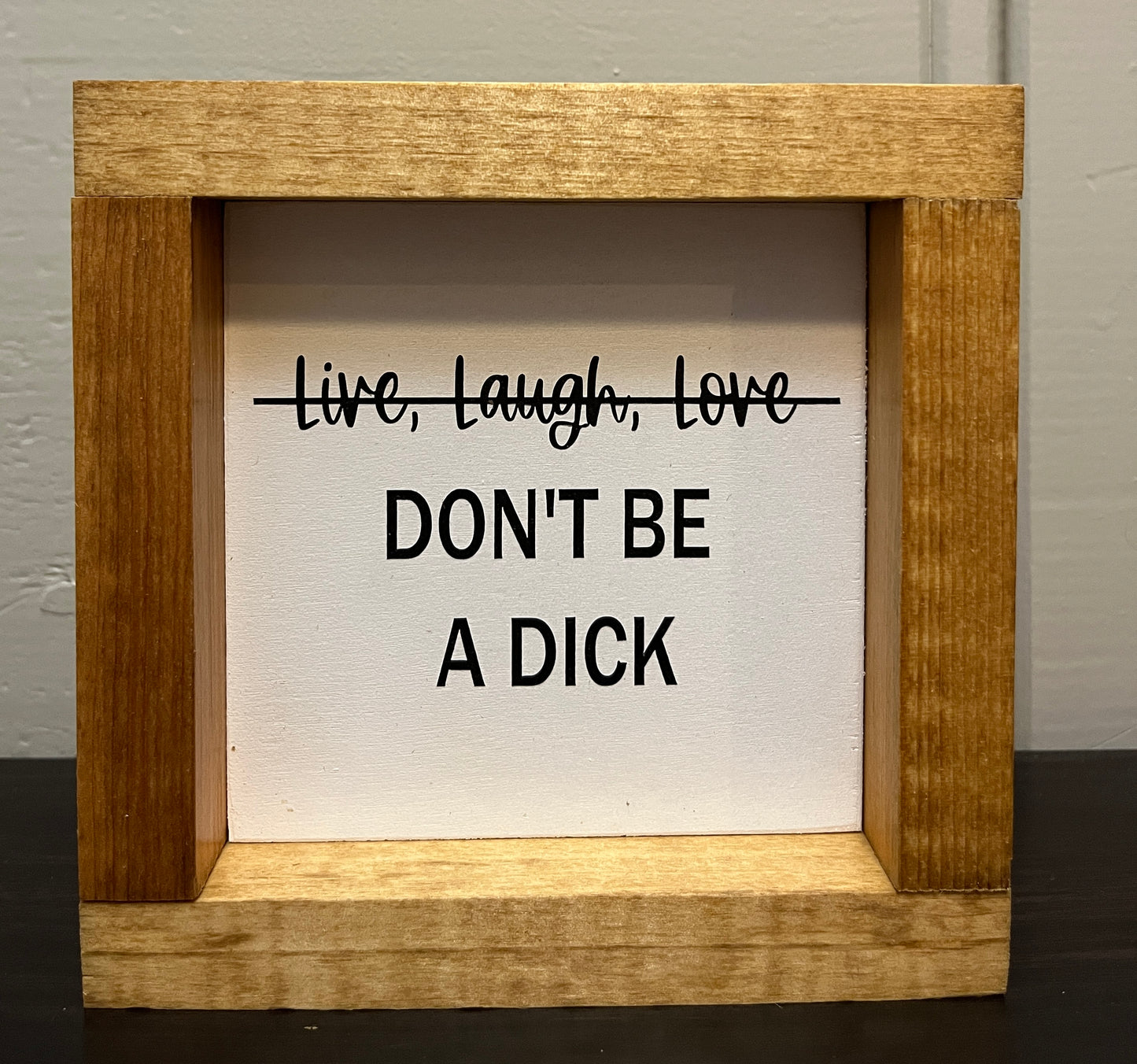 Live, Laugh, Love (don't be a dick) 6" -White