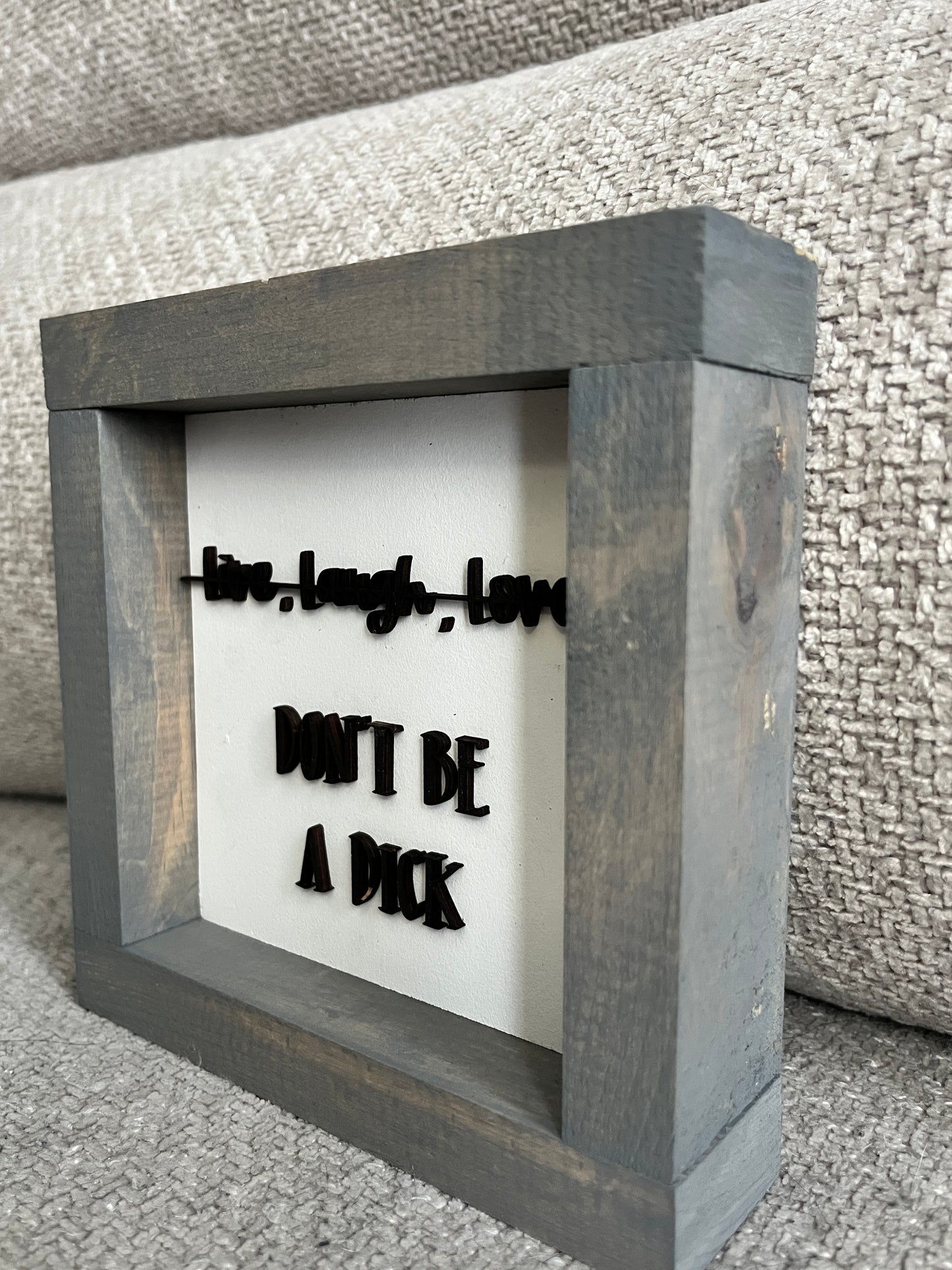 3d - Live, Laugh, Love (don't be a dick) 6" White