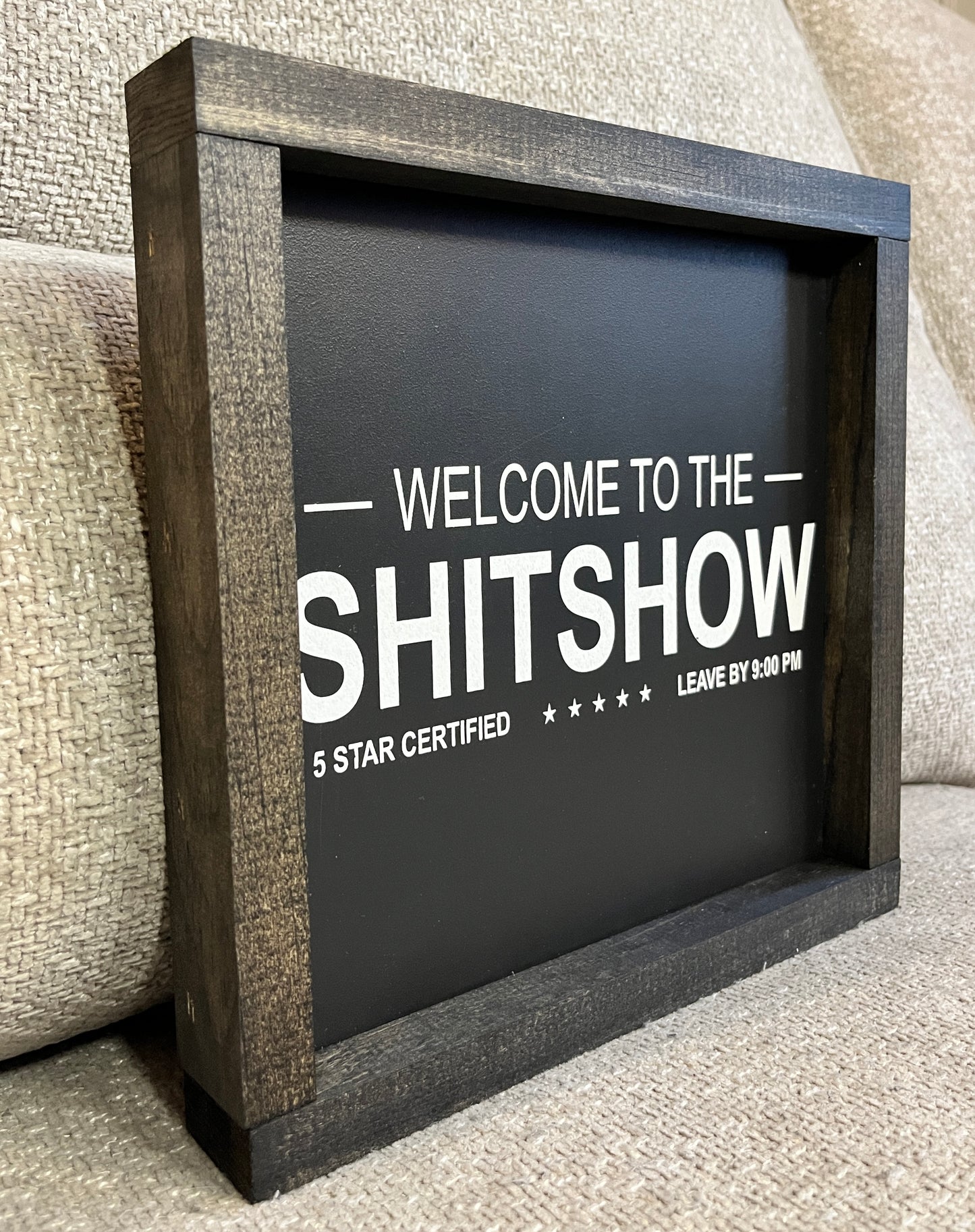Welcome to the shit show 10"