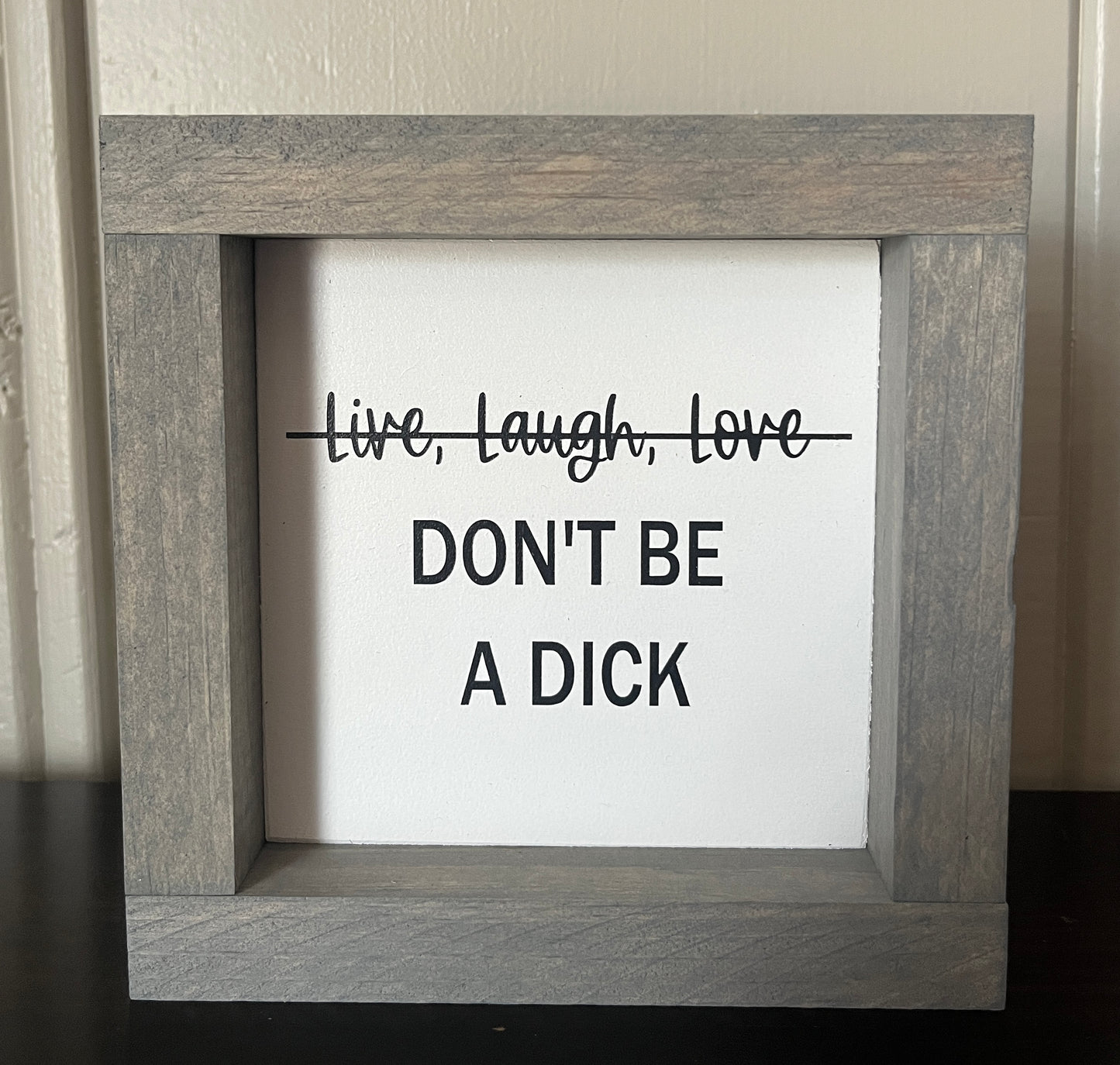 Live, Laugh, Love (don't be a dick) 6" -White