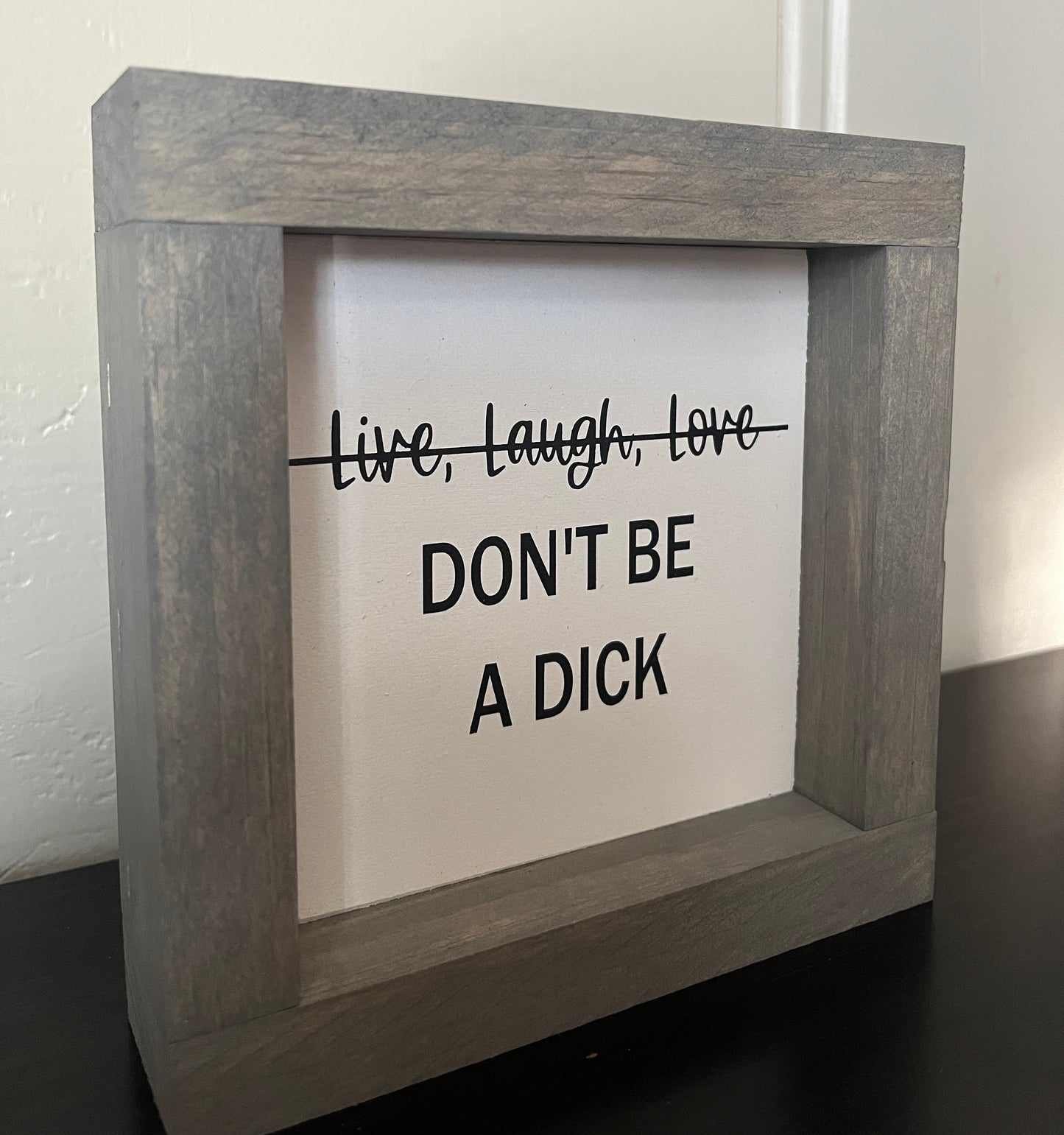 Live, Laugh, Love (don't be a dick) 6" -White