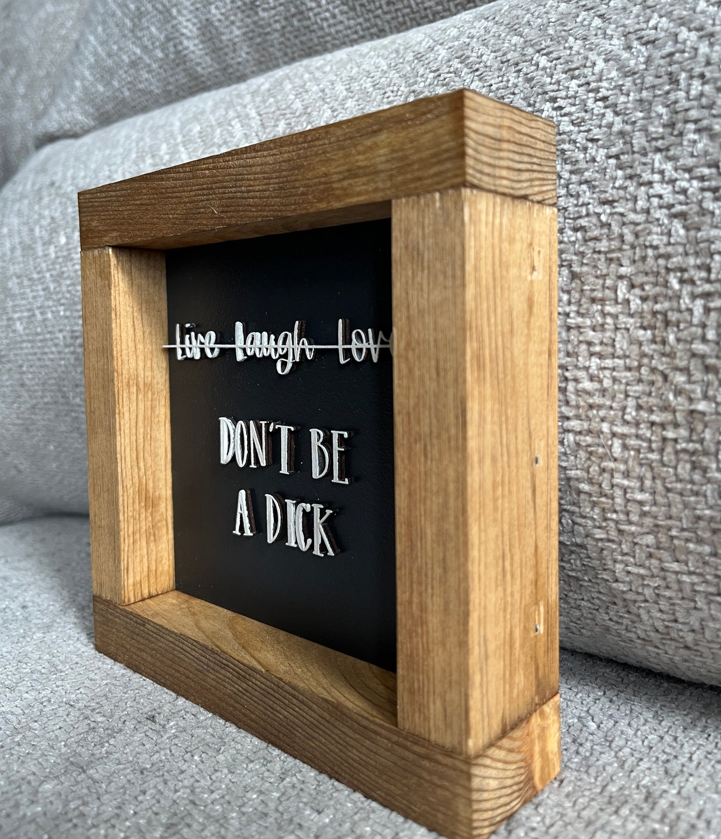 3d - Live, Laugh, Love (don't be a dick) 6" Black