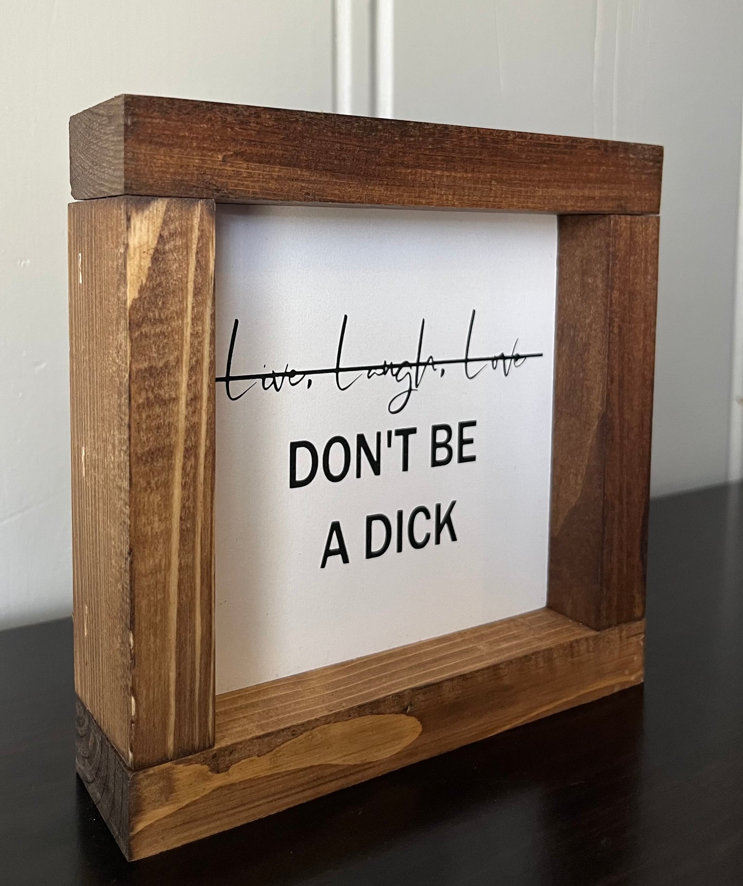 Live, Laugh, Love (don't be a dick) 6" -White