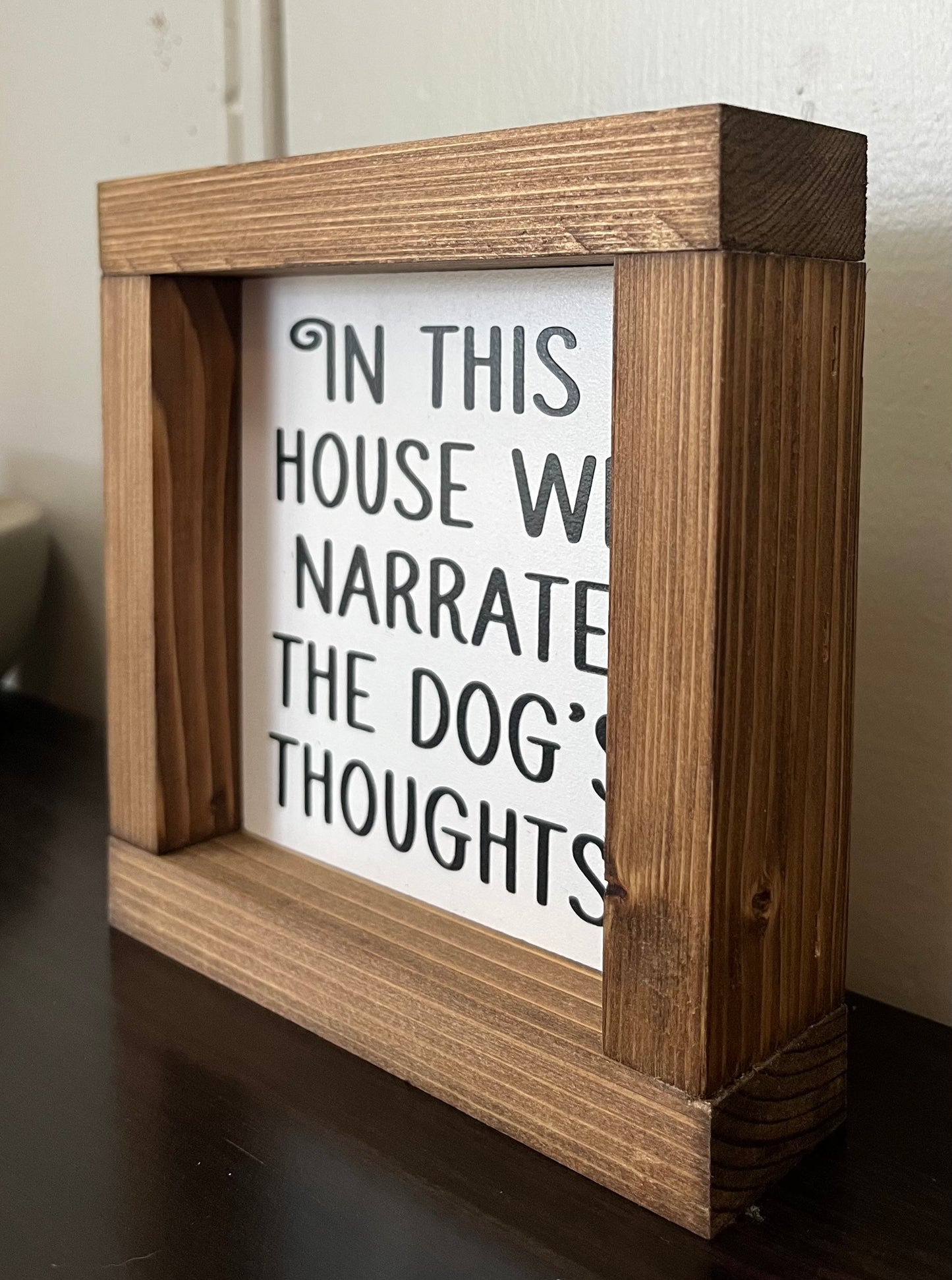 In this house we narrate the dog's thoughts 6"