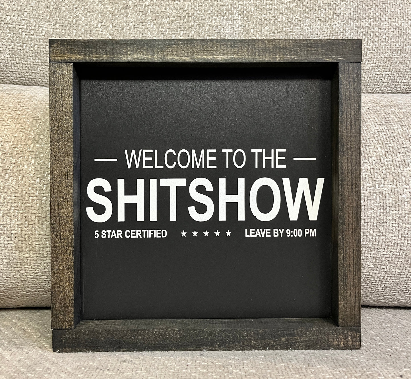 Welcome to the shit show 10"