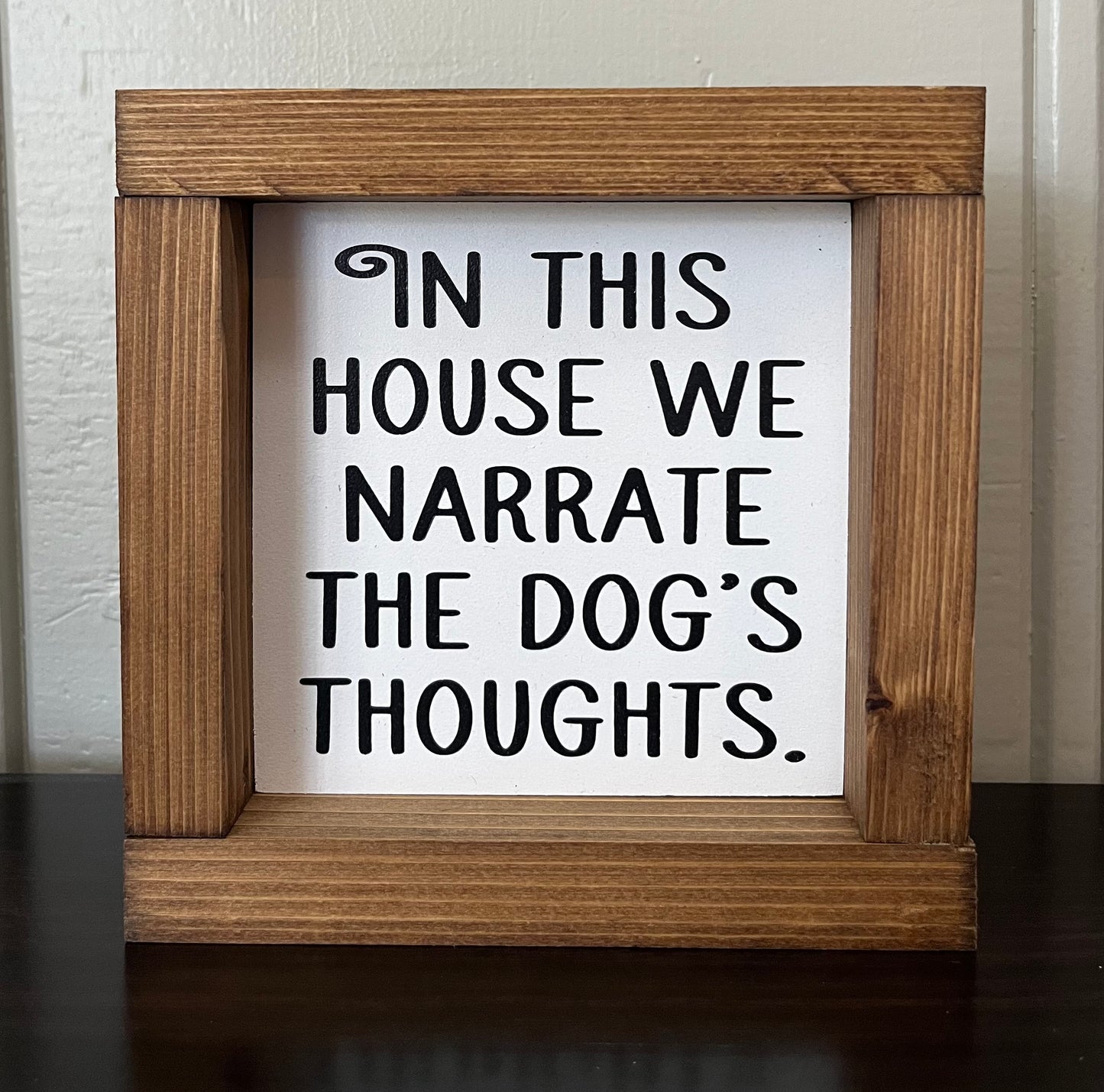 In this house we narrate the dog's thoughts 6"