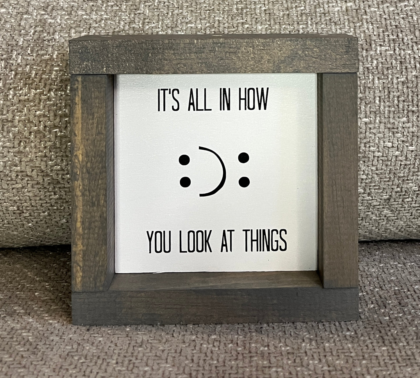 It's all in the way you look at things 6"