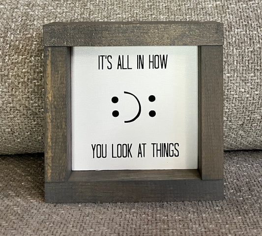 It's all in the way you look at things 6"