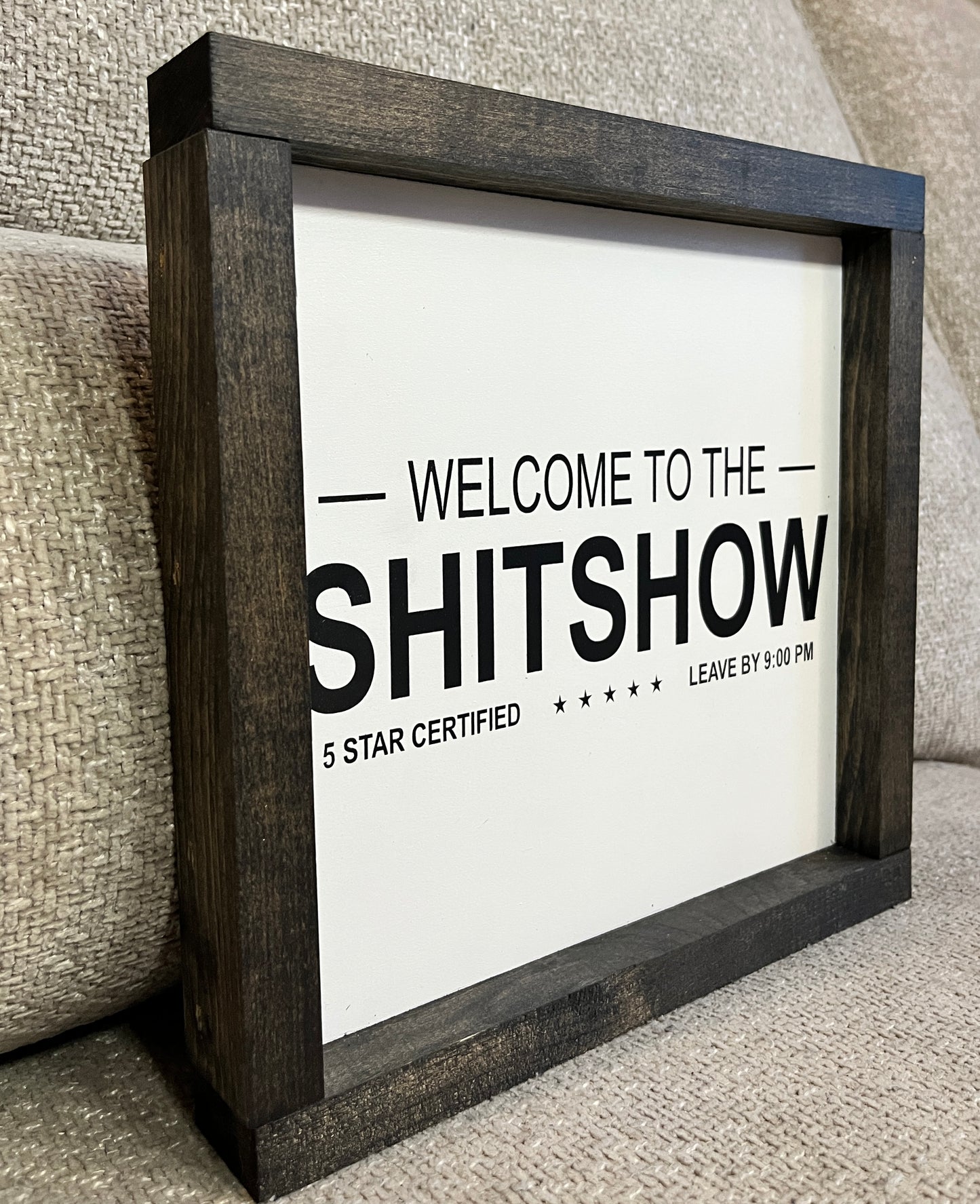 Welcome to the shit show 10"