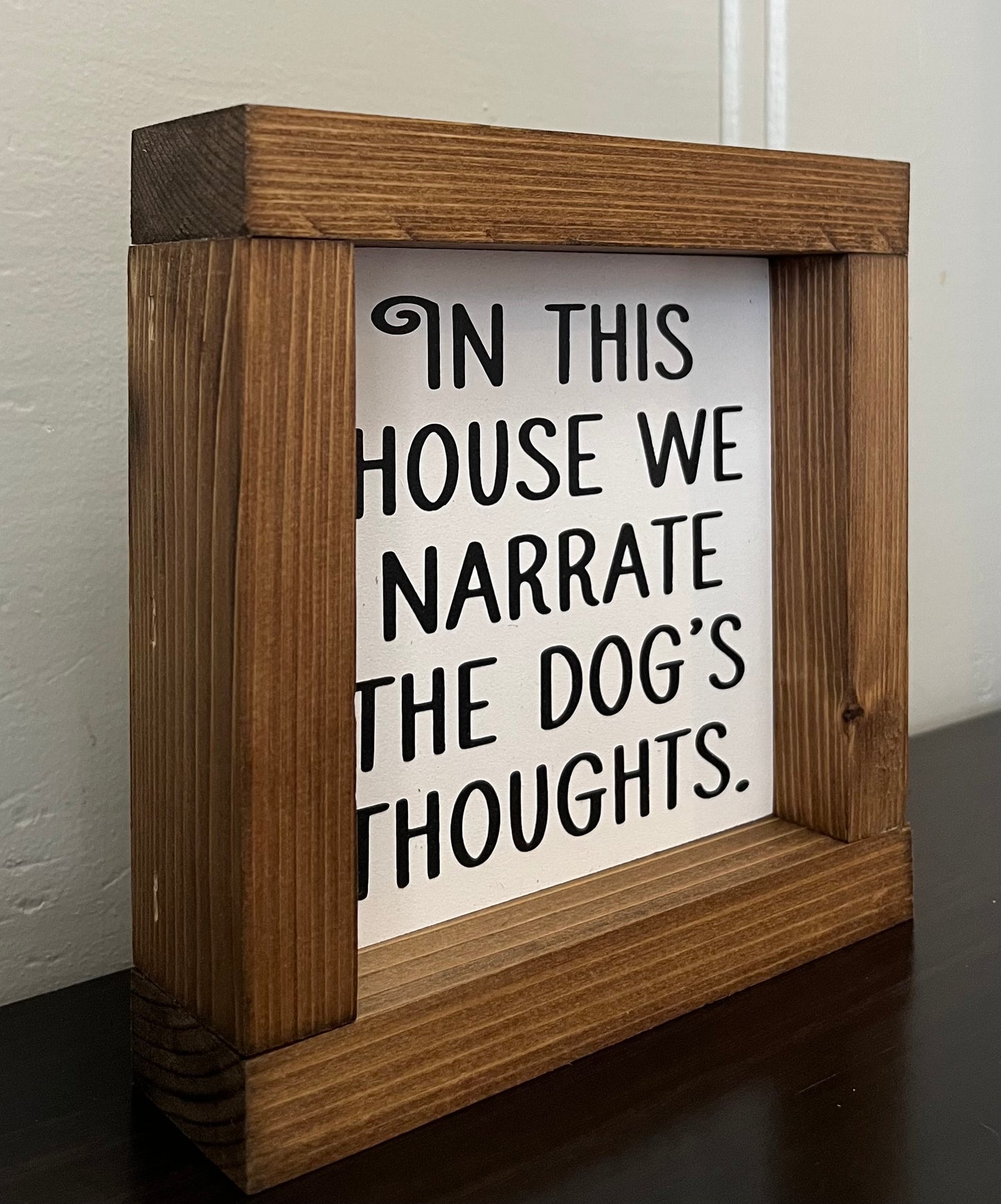 In this house we narrate the dog's thoughts 6"