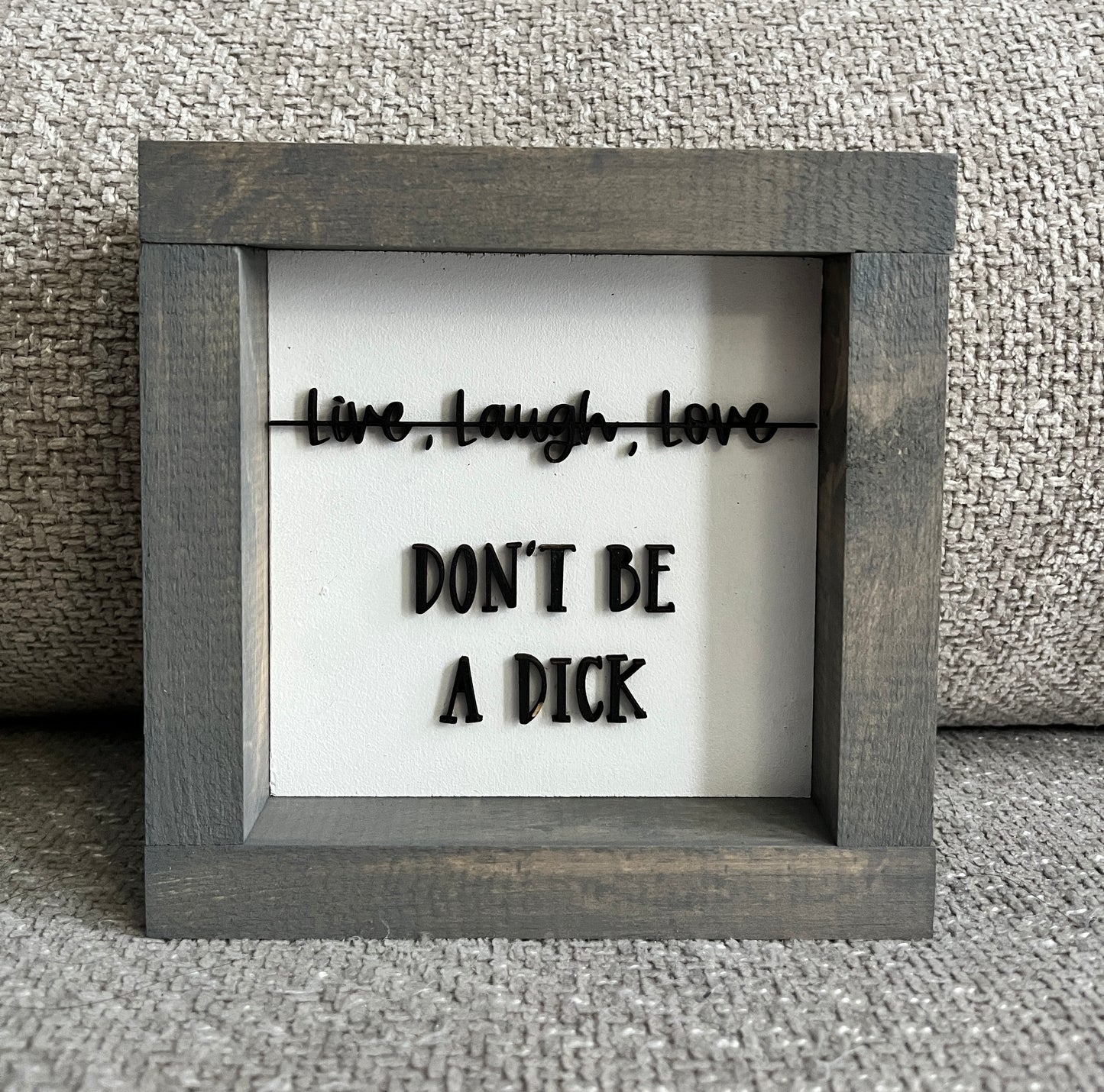 3d - Live, Laugh, Love (don't be a dick) 6" White