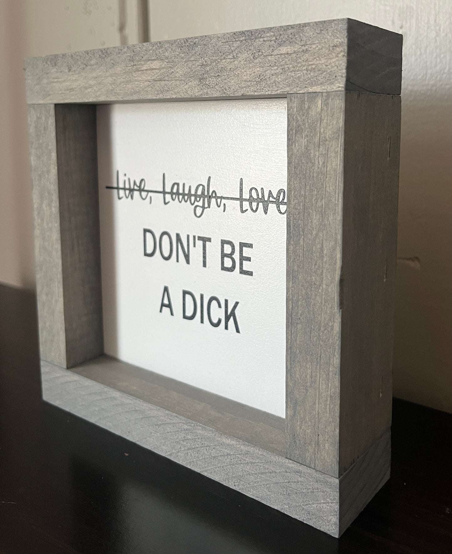 Live, Laugh, Love (don't be a dick) 6" -White