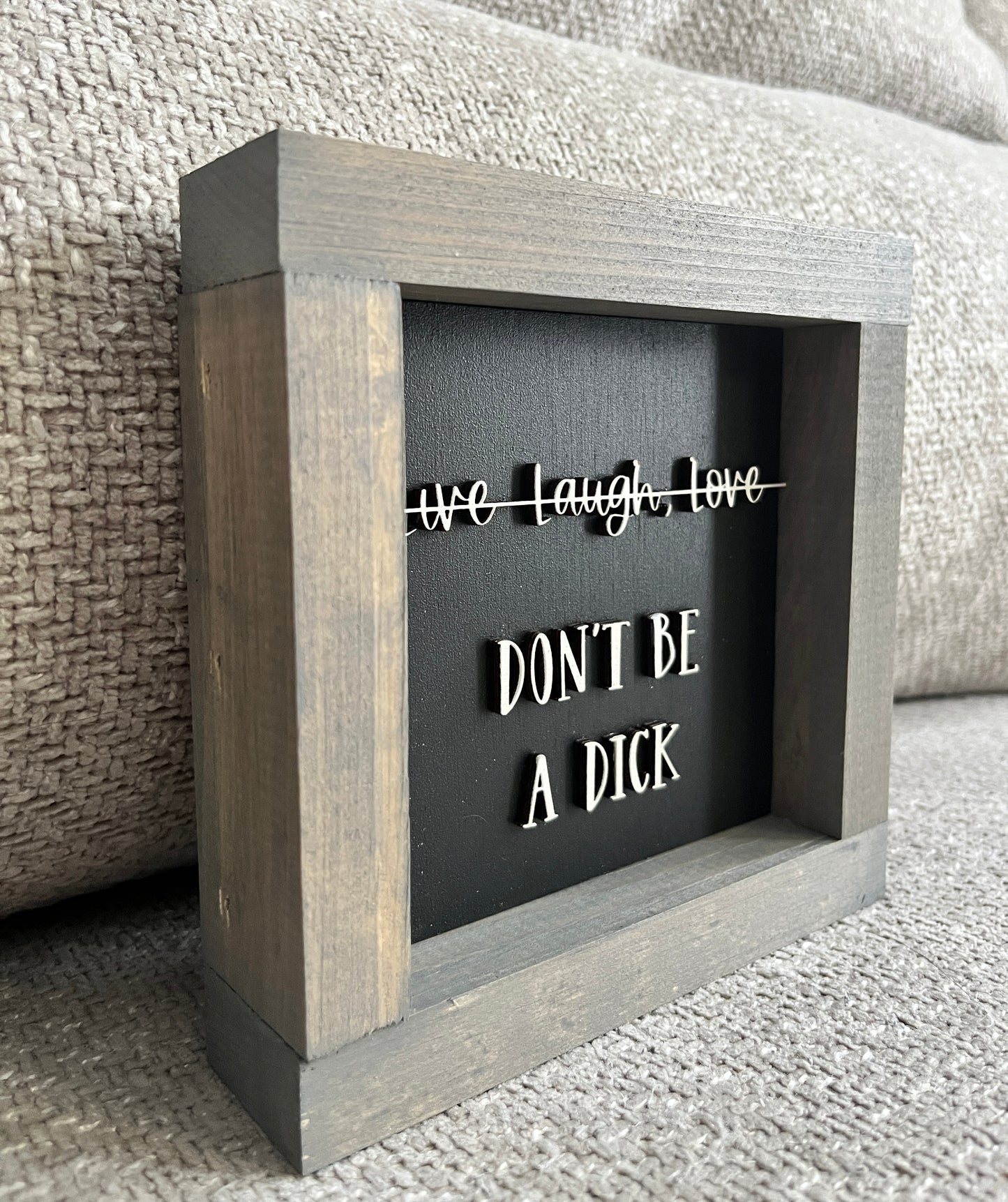 3d - Live, Laugh, Love (don't be a dick) 6" Black